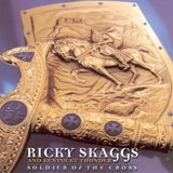 Soldier Ricky & Kentucky Thunder Skaggs Soldier Of The Cross