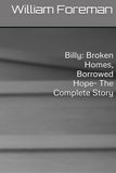 Billy: Broken Homes, Borrowed Hope- The Complete Story