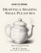 HOW TO DRAW Drawing & Shading Small Pleasures: Basic Study for Beginners