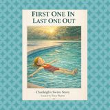 FIRST ONE IN, LAST ONE OUT: CHARLEIGH'S SWIM STORY