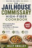 The Jailhouse Commissary High-Fiber Cookbook: 100 Gut-Healthy Meals You Can Make with Just Hot Water or a Microwave —No Stove Required