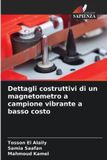 Dettagli OmniScriptum SRL Dettagli costruttivi di un magnetometro a campione vibrante a basso costo