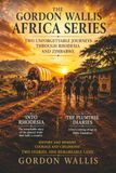The Gordon Wallis The Gordon Wallis Africa Series: Two Unforgettable Journeys Through Rhodesia and Zimbabwe