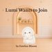 Lumi Wants to Join: A Gentle Story About Making Friends, Asking to Join, and Building Social Confidence (Ages 2–5)