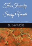 The Family Story Vault: How to Capture & Share Your Legacy