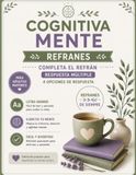 Cognitiva Mente Refranes: Refranes a Completar con Letra Grande para Adultos Mayores. Ejercicios de Estimulación Cognitiva, Memoria y Atención.