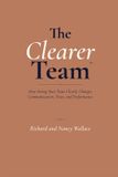 The Libri GmbH The Clearer Team: How Seeing Your Team Clearly Changes Communication, Trust, and Performance