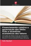 Financiamento Edicoes Nosso Conhecimento Financiamento coletivo e governação das DAOs: ICOs e incentivos económicos dos tokens: Uma análise das Ofertas Iniciais de Criptomoedas e dos sistemas ... e noutros protocolos de registo distribuído