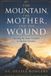 The Independently Published The Mountain, The Mother, and the Wound