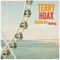 Terry Hoax LP - Celebrate Nothing