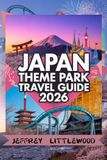 Japan Theme Park Travel Guide 2026