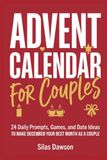 Advent Calendar for Couples: 24 Daily Prompts, Games, and Date Ideas to Make December Your Best Month as a Couple