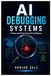 AI DEBUGGING SYSTEMS: Finding and Fixing Code with Intelligence