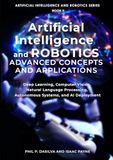 Artificial Intelligence and Robotics Advanced Concepts and Applications: Deep Learning, Computer Vision, Natural Language Processing, Autonomous Systems, and AI Deployment