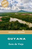 Guyana Independently Published Guyana Guía de viaje 2026-2027