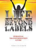 LIFE BEYOND LABELS: Personal Transformation Guide