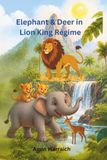Elephant & Deer in Lion King Regime