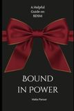 Bound In Power: A Helpful Guide on BDSM