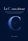 Le C sans détour: Maîtrisez les pointeurs, la mémoire et la compilation pour écrire du code portable et fiable