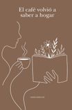 El Independently Published El café volvió a saber a hogar: Poesía contemporánea sobre el amor, el desamor y volver a uno mismo Paperback