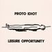 Sonic Rendezvous Proto Idiot - Leisure Opportunity (CD)