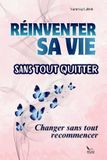 Réinventer Independently Published Réinventer sa vie sans tout quitter