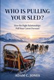 Who Dogsled Leader, LLC Who Is Pulling Your Sled? Paperback
