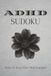ADHD Sudoku Puzzle Book: Sudoku Puzzle for ADHD [Help calm the Mind, Relax and Focus] 6*9 inches, [50+ Puzzles] Solution Included.