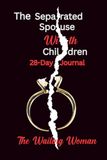 The Separated Spouse With Children: 28-Day Journal