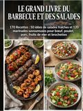 Le Grand Livre du Barbecue et des Salades: 170 Recettes