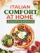 Italian Comfort at Home: 149+ Classic Family Favorites and Restaurant‑Style Italian Recipes for Every Day and Special Occasions