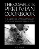 The Complete Peruvian Cookbook