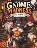 Gnome Madness Coloring Book for Adults