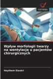 Wp¿yw OmniScriptum SRL Wplyw morfologii twarzy na wentylację u pacjentów chirurgicznych