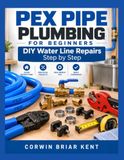 PEX Independently Published PEX Pipe Plumbing For Beginners