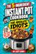 The 5-Ingredient Instant Pot Cookbook for Absolute Idiots