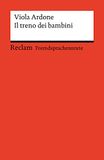 Il Reclam Philipp Jun. Il treno dei bambini. Italienischer Text mit deutschen Worterklärungen. Niveau B2 (GER)