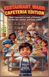 Restaurant The Kid Council Restaurant Wars: Cafeteria Edition: How I Learned to Lead a Kitchen, Survive the Janitor, and Save Lunch: 1
