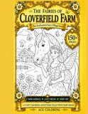 THE FAIRIES OF CLOVERFIELD FARM: The Enchanted Fairy Villages of the Fairylands: The Cottagecore Fairy Life Coloring Book Color Farm Animals, Cozy Fields, & Fairy Life