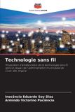Technologie Editions Notre Savoir Technologie sans fil: Proposition d'amélioration de la technologie sans fil dans le réseau de l'administration municipale de Cuito-Bié, Angola