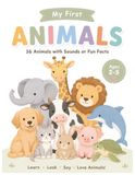 My First Animals: 36 Amazing Animals with Fun Facts