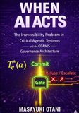 WHEN AI ACTS: The Irreversibility Problem in Critical Agentic Systems and the OTANIS Governance Architecture