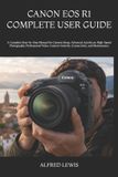 Canon EOS R1 Complete User Guide