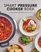 Smart Pressure Cooker Boek: 50 recepten voor de multifunctionele snelkookpan