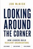 Looking Independently Published Looking Around the Corner: How Leaders Build Resilient Organisations Paperback