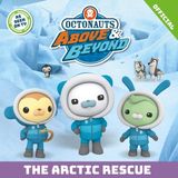 Octonauts Above & Beyond: The Arctic Rescue Paperback