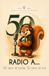 Radio A... 50 anni di radio, 50 anni di noi
