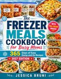 The Freezer Meals Cookbook for Busy Moms