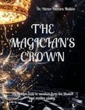 THE MAGICIAN'S CROWN: The hidden code to awaken from the illusion and master reality.
