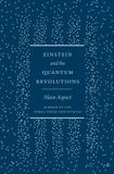 Einstein University of Chicago Press Einstein and the Quantum Revolutions Hardcover